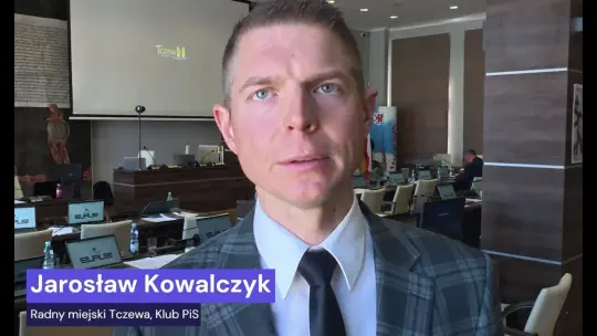 Komentarz do sesji Rady Miejskiej w Tczewie. Komentuje radny Jarosław Kowalczyk