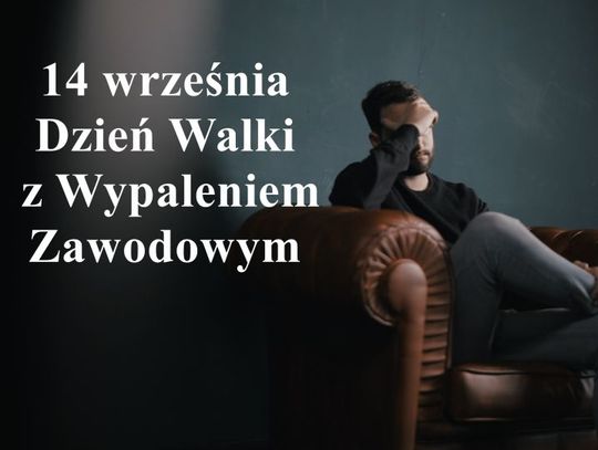 14 września 2025 r. - Ważny dzień w kalendarzu. Dzień Walki z Wypaleniem Zawodowym