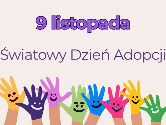 9 listopada 2025 r. - Ważny dzień w kalendarzu. Światowy Dzień Adopcji
