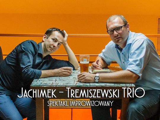 Jachimek – Tremiszewski Trio – improwizacja komediowa już 28 stycznia w Tczewie!