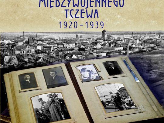 "Kulisy międzywojennego Tczewa"