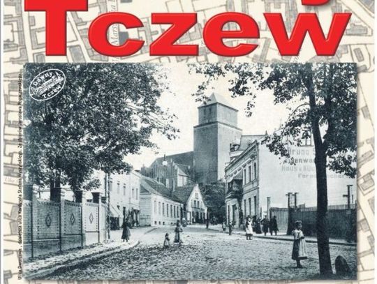 Nieznane fotografie - Kalendarz Dawnego Tczewa na rok 2018 już w sprzedaży!