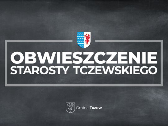 Obwieszczenie Starosty Tczewskiego, dot. pozwolenia na budowę farmy fotowoltaicznej „TCZEW I”