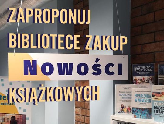 PROPOZYCJA Miejskiej Biblioteki Publicznej. Zaproponuj nam zakup nowości książkowych!