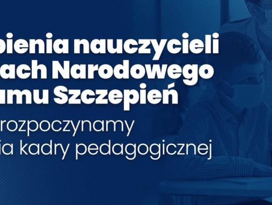 Ruszają szczepienia nauczycieli