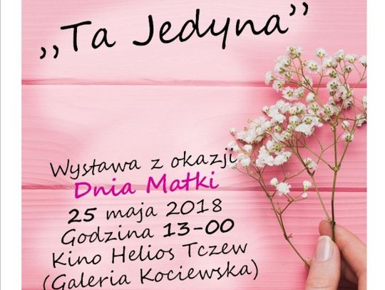 "Ta Jedyna" - dziś o godz. 13.00 otwarcie wystawy z okazji Dnia Matki w Galerii Kociewskiej