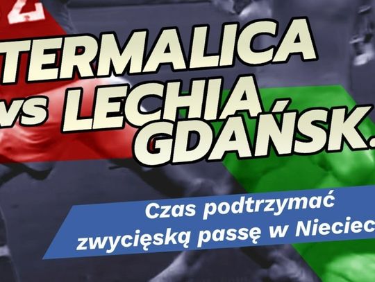 Termalica vs Lechia Gdańsk. Czas podtrzymać zwycięską passę w Niecieczy!