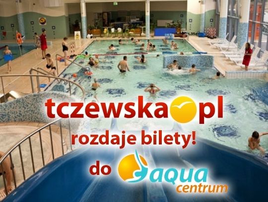 Wygraj z Tczewska.pl bilety do Aqua Centrum!