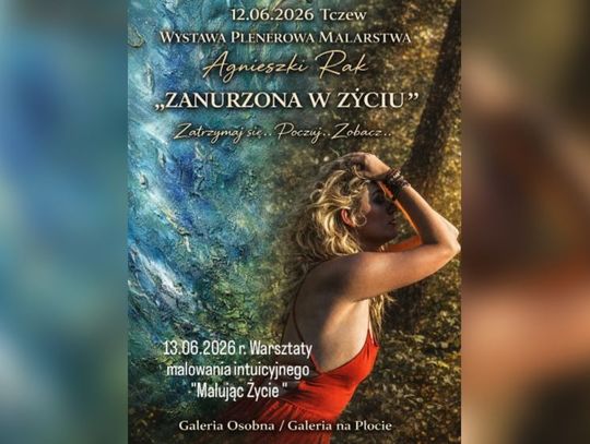 Wystawa Agnieszki Rak ZANURZONA W ŻYCIU. Zatrzymaj się... Poczuj... Zobacz...