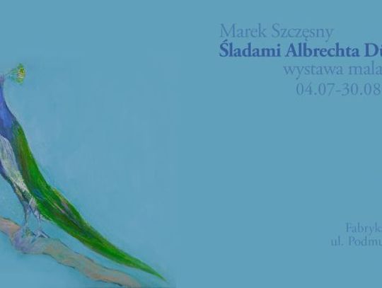 WYSTAWA MALARSTWA MARKA SZCZĘSNEGO