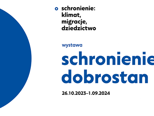 Wystawa "Schronienie: dobrostan | Shelter: wellbeing" w  Oddziale Etnografii Muzeum Narodowego w Gdańsku