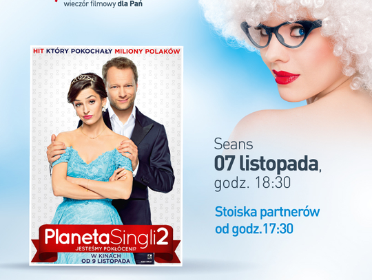 Zabierz mamę, siostrę lub przyjaciółkę na Kino Kobiet i Planeta Singli 2 