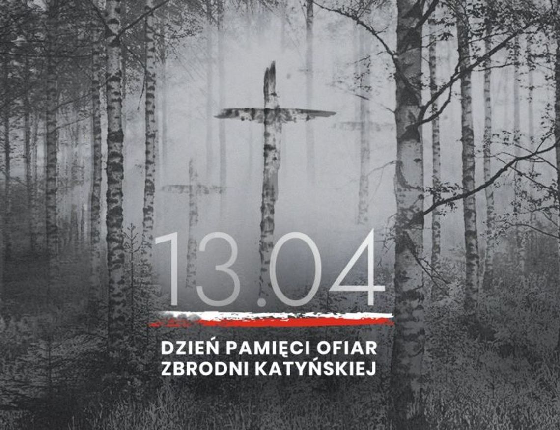 13 kwietnia 2025 r. - Ważny dzień w kalendarzu. Dzień Pamięci Ofiar Zbrodni Katyńskiej