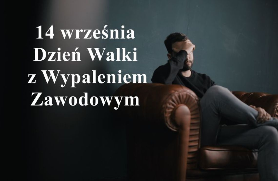 14 września 2025 r. - Ważny dzień w kalendarzu. Dzień Walki z Wypaleniem Zawodowym