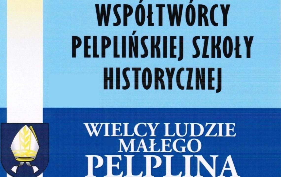 AWANGARDA TWÓRCÓW LOKALNYCH. Nowa książka o zasłużonych mieszkańcach Pelplina