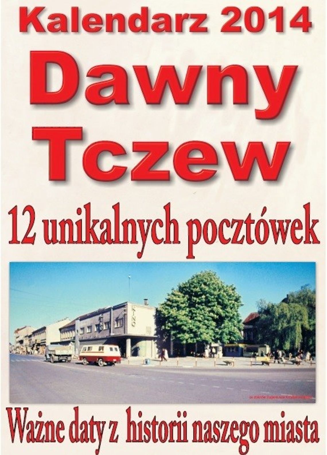 Dawny Tczew wydał nowy kalendarz - tym razem w klimacie PRL Dawny Tczew wydał nowy kalendarz - tym razem w klimacie PRL