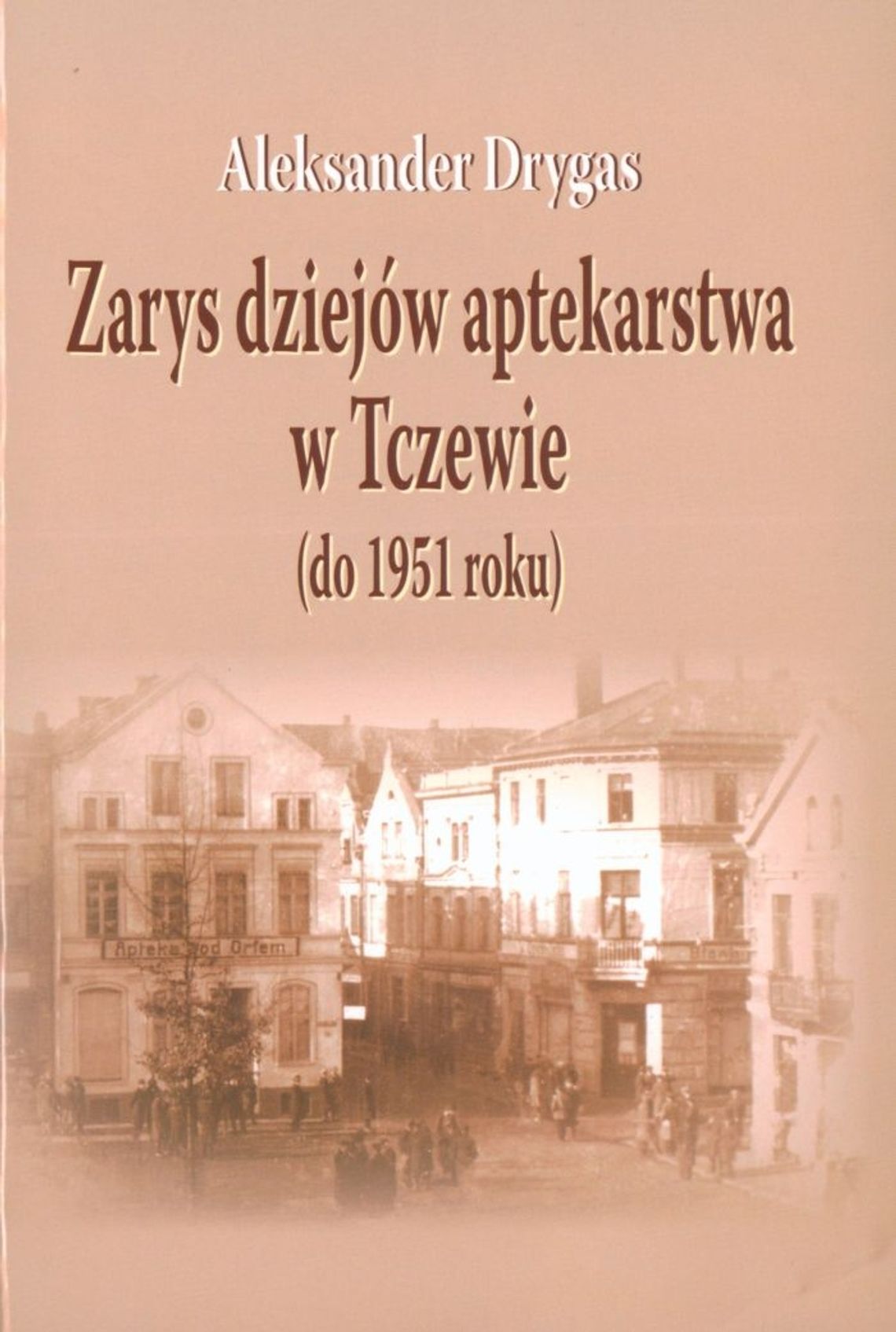 Doceniono autora książki o tczewskim aptekarstwie Doceniono autora książki o tczewskim aptekarstwie