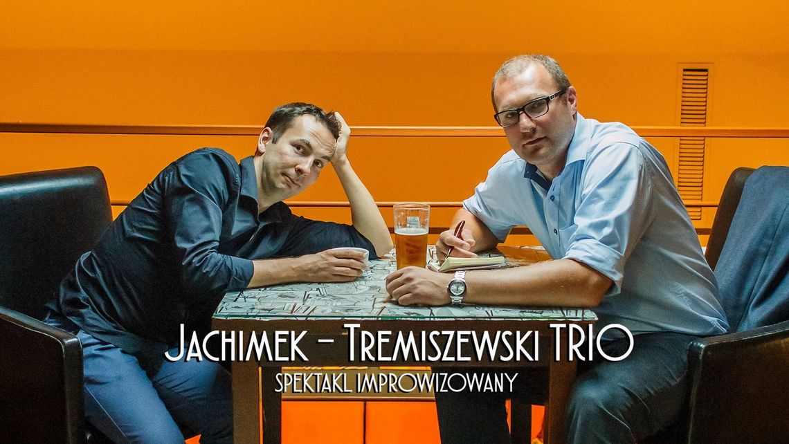 Jachimek – Tremiszewski Trio – improwizacja komediowa już 28 stycznia w Tczewie!