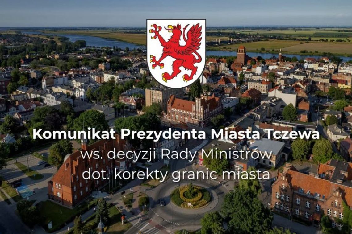 KOMUNIKAT PREZYDENTA. Tczew usłyszał „nie”, ale nie składa broni. Walka o granice dopiero się zaczyna KOMUNIKAT PREZYDENTA. Tczew usłyszał „nie”, ale nie składa broni. Walka o granice dopiero się zaczyna