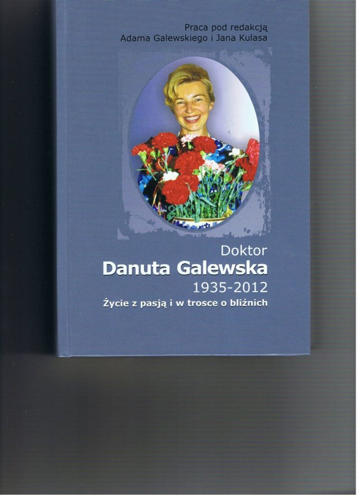 Książka. Doktor Danuta Galewska 1935-2012.  Życie z pasją i w trosce o bliźnich