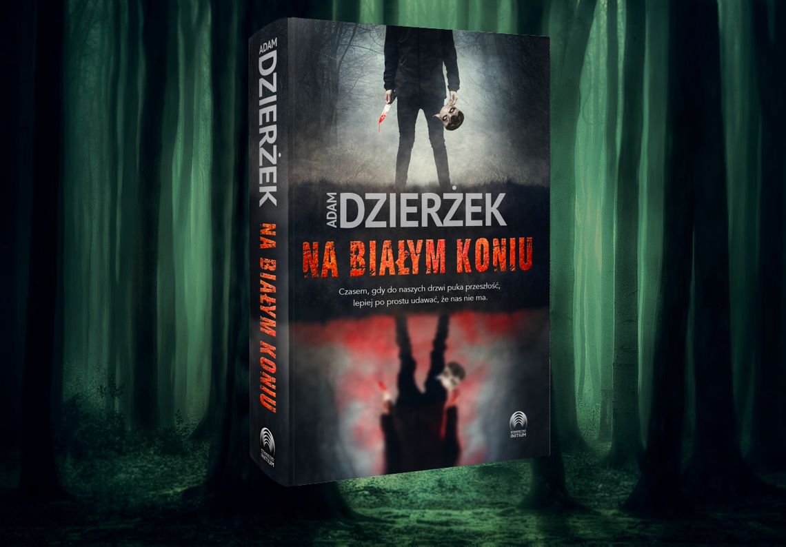 NA BIAŁYM KONIU Adama Dzierżka, nowy przejmujący thriller. Co przyniesie Karolowi zatopienie się w mroczną otchłań?