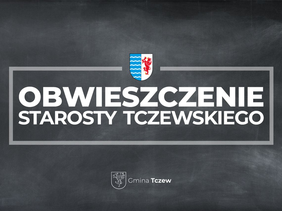 Obwieszczenie Starosty Tczewskiego, dot. pozwolenia na budowę farmy fotowoltaicznej „TCZEW I” Obwieszczenie Starosty Tczewskiego, dot. pozwolenia na budowę farmy fotowoltaicznej „TCZEW I”