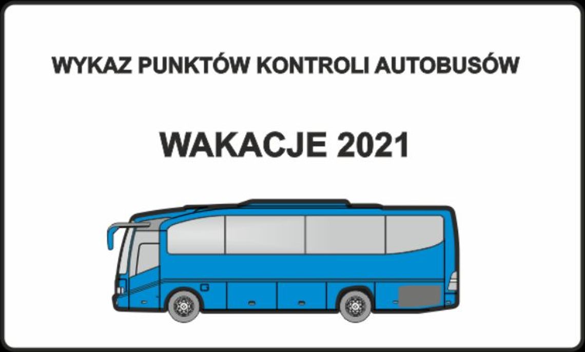 Wykaz punktów kontroli autobusów - wakacje 2021 Wykaz punktów kontroli autobusów - wakacje 2021