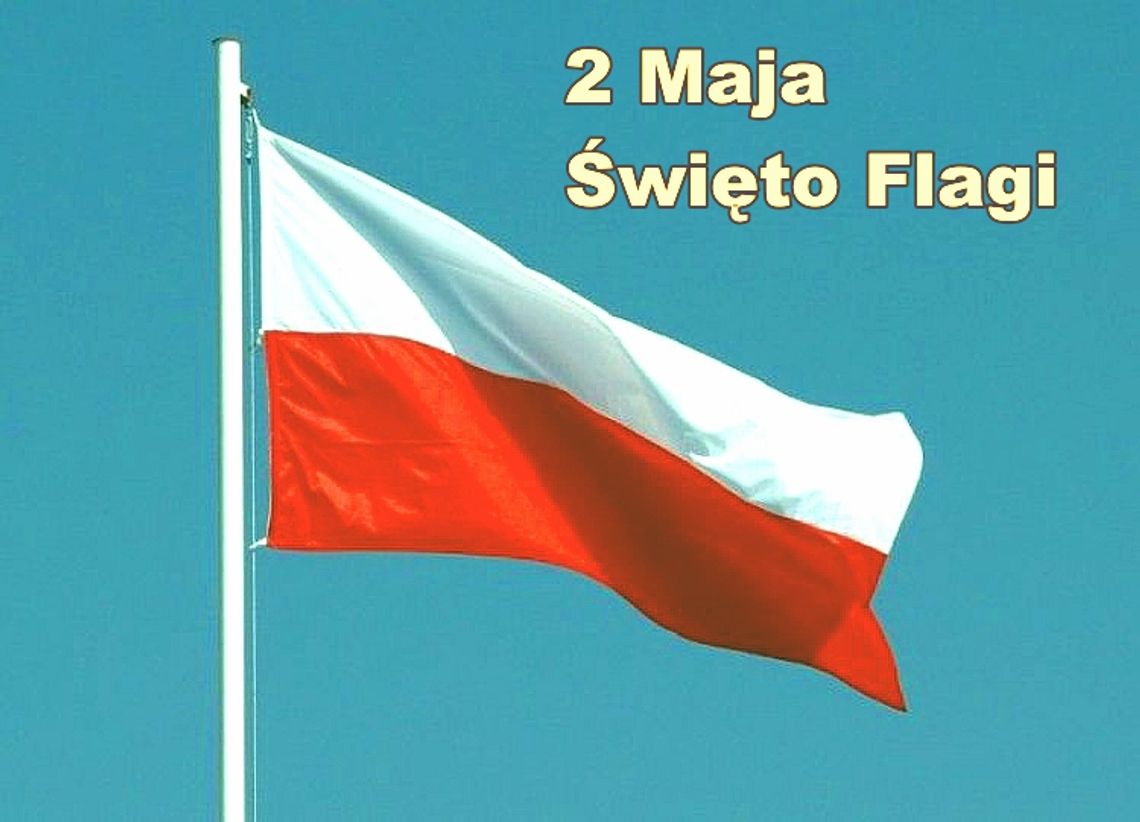Wywieś biało-czerwoną! Święto flagi narodowej Wywieś biało-czerwoną! Święto flagi narodowej
