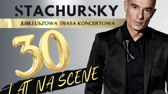 JACEK STACHURSKY – 30 LAT NA SCENIE - koncert