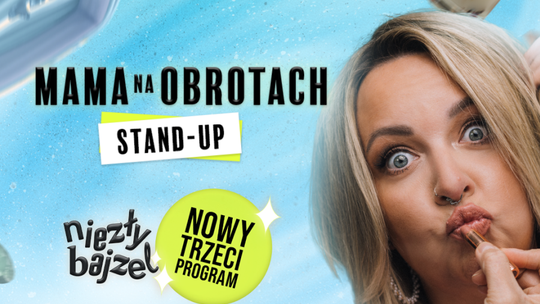 Mama na obrotach w nowym programie „Niezły bajzel” – stand-up
