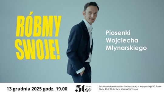 RÓBMY SWOJE.  Piosenki Wojciecha Młynarskiego - koncert