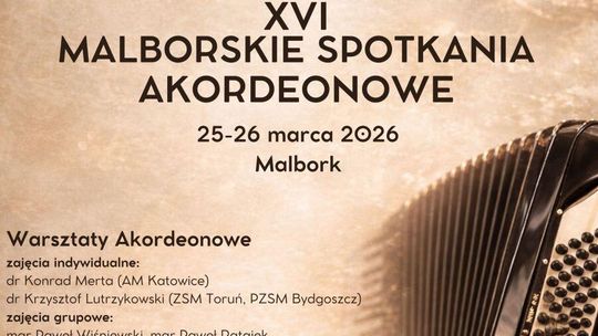 XVI Malborskie Spotkania Akordeonowe. Koncerty, warsztaty dla uczniów oraz wykłady dla nauczycieli