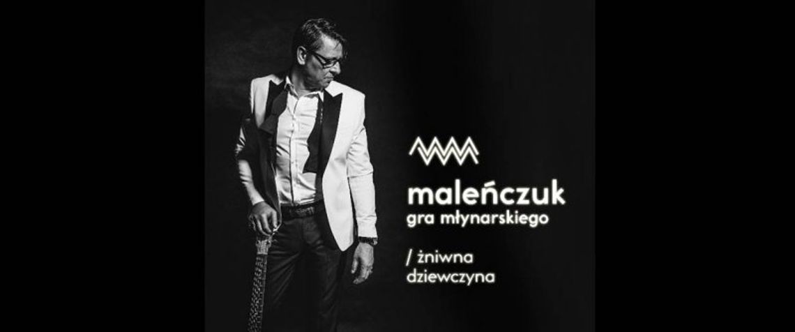 Maleńczuk gra Młynarskiego – koncert.