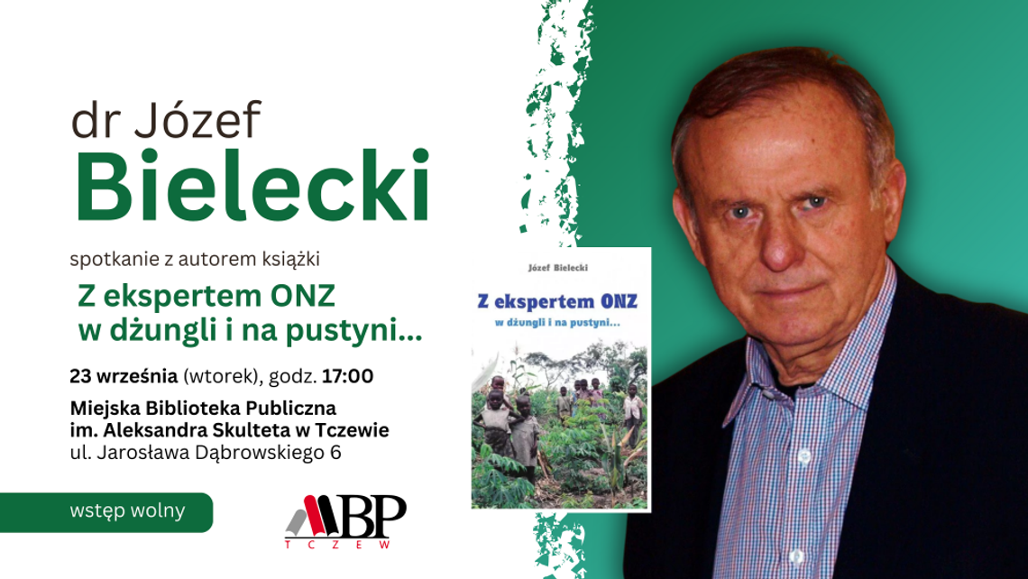 Wyjątkowe spotkanie z doktorem Józefem Bieleckim – ekspertem ONZ, podróżnikiem pisarzem Wyjątkowe spotkanie z doktorem Józefem Bieleckim – ekspertem ONZ, podróżnikiem pisarzem