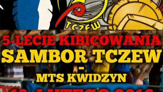SAMBOR TCZEW - MTS Kwidzyn | 5-lecie kibicowania